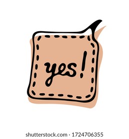 Vector inscription yes in a bubble. Yes in the speech frame. Vector illustration isolated on a white background.