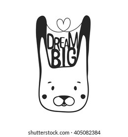 Vector inspiration black and white illustration with rabbit head. Dream big. Motivational typography poster with animal, funny print design