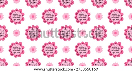 Vector inspiration seamless pattern with do more of what you love quote on cute pink flower on white background. Motivational self love print for fabric, wrapping paper, notebook cover and wallpaper.