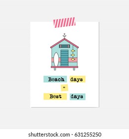 Vector inspirational card with beach hut. Beach days are best days. Printable poster, design for beach and summer products, tour agency brochure or banner. Simple elegant modern design.