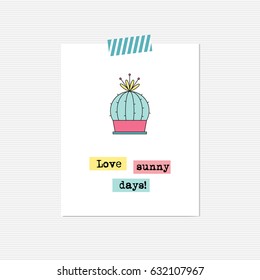 Vector inspirational card with cactus. Love sunny days. Printable poster, design for summer products, tour agency brochure or banner. Simple elegant modern design.