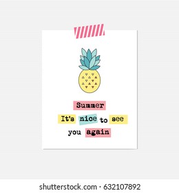 Vector inspirational card with pineapple. Summer, it is nice to see you again. Printable poster, design for summer products, tour agency brochure or banner. Simple elegant modern design.