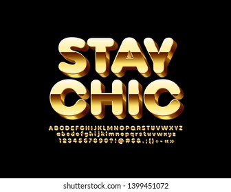 Vector inspirational card Stay Chic. Golden 3D Font. Glamour Alphabet Letters, Numbers and Symbols set