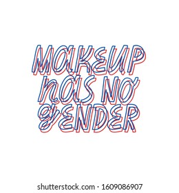Vector inspirational lettering. Makeup Has No Gender quote. Hand drawn inscription in red and blue colors.