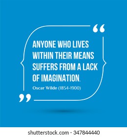Vector inspirational motivational quote. Anyone who lives within their means suffers from a lack of imagination. Oscar Wilde