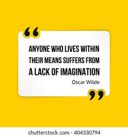Vector inspirational motivational quote. Anyone who lives within their means suffers from a lack of imagination. Oscar Wilde