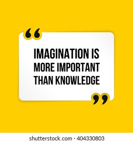 Vector inspirational motivational quote. Imagination is more important than knowledge.