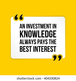 Vector inspirational motivational quote. An investment in knowledge always pays the best interest. Benjamin Franklin