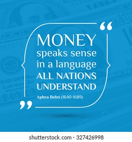 Vector inspirational motivational quote. Money speaks sense in a language all nations understand. Aphra Behn