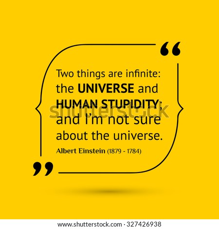 Vector inspirational motivational quote. Two things are infinite: the universe and human stupidity; and Iâ??m not sure about the universe. Albert Einstein [[stock_photo]] © 