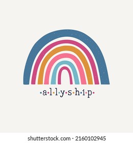 Vector inspirational poster with colored rainbow and word  "Allyship". Simple rainbow symbol. Bright doodle illustration. Vintage print. Scandinavian design.