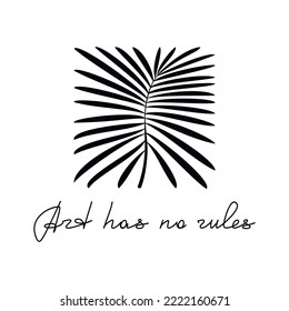 Vektorgrafik-Zitat-Poster. Kunst hat keine Regeln kalligraphischen Slogan handgeschriebene Schrift. Zeilenlängliche Phrase mit abstraktem Palmenblatt. Textdesign für Druck, Banner, Tapete-Poster, Karte