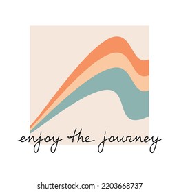 Vector inspirational quote poster. Enjoy Your Journey slogan handwritten lettering. One line continuous phrase. Modern calligraphy, text design element for print, banner, wall art poster, card