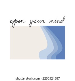 Vector inspirational quote poster. Open Your Mind slogan handwritten lettering. One line continuous phrase. Modern calligraphy, text design element for print, banner, wall art poster, card