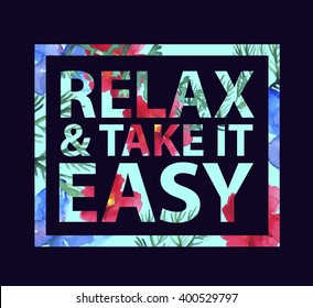 Vector inspirational quote: "relax and take it easy"  for t-shirt, card. Print colorful slogan