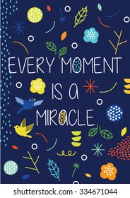 Vector inspirational and romantic frame with birds and cute flowers. Every moment is a miracle.