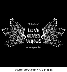 Vector inspirational typographic slogan for T-shirt, poster, postcard: Love gives wings. 
To be loved, you must give love. Stylized black wings with a romantic type print isolated on black background.
