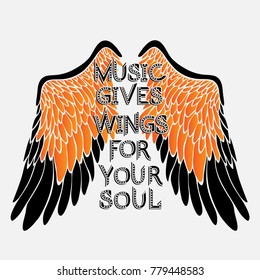 Vector inspirational typographic slogan for T-shirt, poster, postcard: 
Music gives wings for your soul.
Stylized wings with a romantic type print.