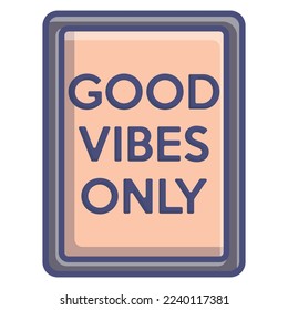 Vector isolated banner in flat style with the inscription Good vibes only.