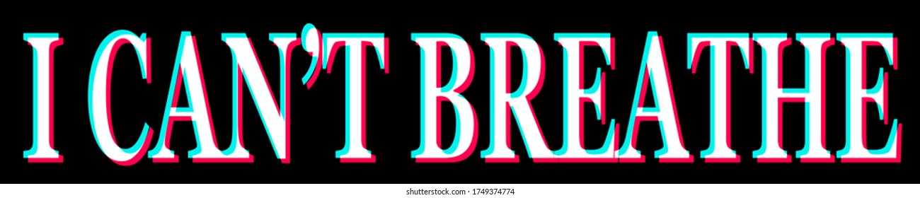 Vector isolated i can’t breathe text concept word 3D effect on black background, illustration
