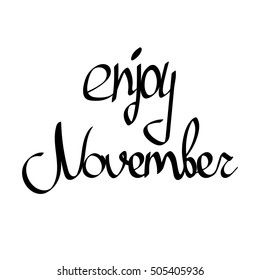 Vector isolated calligraphy phrase, enjoy November. words design template. 