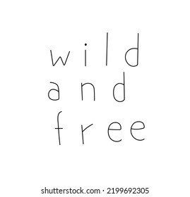 Vector isolated english text phrase Wild and free colorless black and white contour line easy drawing