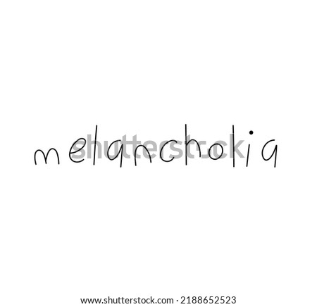 Vector isolated english text word Melancholia line hand drawn tattoo, cloths print, decoration
