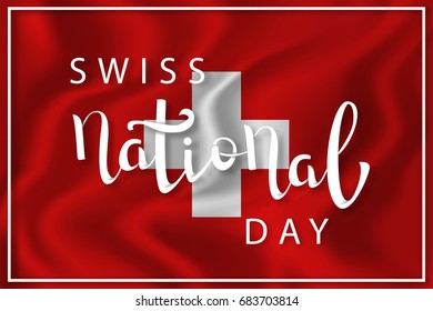 Vector isolated handwritten lettering for 1th August Swiss National Day on the realistic flag background. Vector calligraphy poster for greeting card and covering.