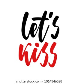 Vector isolated Happy Valentines Day illustration with phrase let's kiss. Hand drawn wedding background. Black and red brush calligraphy, hand lettering. For card, print, poster, invitation.