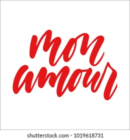 Vector isolated Happy Valentines Day illustration with phrase My love (Mon amour). Hand drawn wedding background. Red calligraphy, lettering. For card, print, typography poster, invitation.