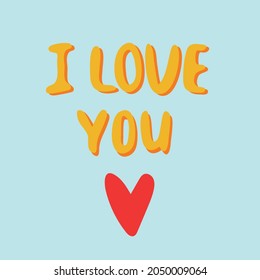 Vector isolated illustration with hand-drawn inscription I love you. Joyful, funny, print, cartoon cute childish style poster, valentine, sticker. Thanks, family, friendship, heart. Trendy colors 2022