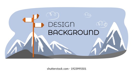 Vector isolated illustration with panorama of mountainous terrain, drawn clouds, snow peaks, signpost. There is empty space for text. Concept background design, design, journey, travel.