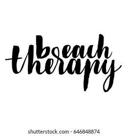 Vector isolated illustration with phrase Beach therapy. Hand drawn summer background. Modern brush calligraphy, hand lettering. For postcard, print, poster.