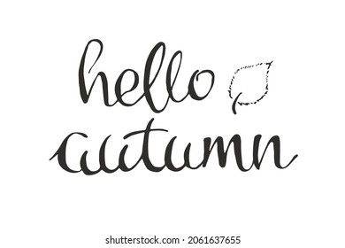 Vector isolated illustration of the script hello autumn, black and white handwritten lettering with  leaf, eps, montez font, brush-lettering for cards, posters, souvenirs