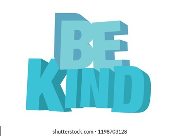Vector isolated illustration of a typography 3D phase be kind with stylish colours. Motivational slogan for caring or self-help people.