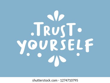Vector isolated illustration of a typography phase trust yourself. Positive handwritten calligraphy style. Motivational slogan for empowered or self-help people to improve confidence.
