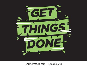 Vector isolated illustration of a typography phase get things done against a black background. Motivational slogan for empowered or self-help people to improve productivity.