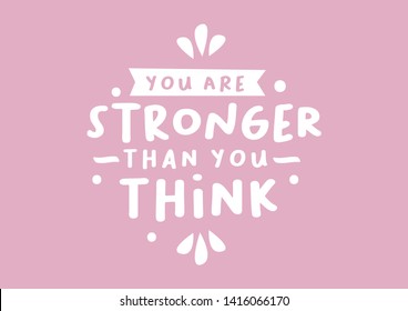 Vector isolated illustration of a typography phase You are stronger than you think against a colour background. Positive handwritten calligraphy style.