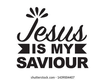 Vector isolated illustration of a typography phase Jesus is my saviour against a white background. Concpet of christianity.