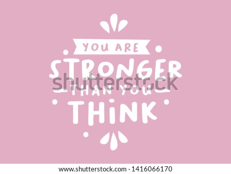 Vector isolated illustration of a typography phase You are stronger than you think against a colour background. Positive handwritten calligraphy style.