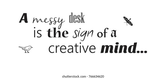Vector isolated lettering about messy desk and creativity. Graphic for sticker.