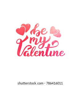 Vector isolated lettering of Be My Valentine for decoration and covering with watercolor style on white background. Concept of Happy Valentines Day and romance holidays.