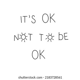 Vector isolated a phrase in English " It's ok not to be ok " in handwritten typewriter doodle font. English text written by hand in a line tattoo, cloths print, laser engraving