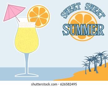 Vector isolated summer lettering design. Illustration with cocktail and text Sweet Sweet Summer. Holiday and summer vacation concept. Flat design with beach and palms background