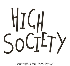 Vector isolated text, hand lettering High Society.