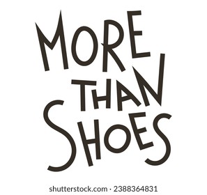 Vector isolated trendy hand lettering, text More than Shoes.