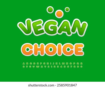 Vector Joyful Advertisement Vegan Choice with Green Sticker Font. Bright Round Alphabet Letters and Numbers set.