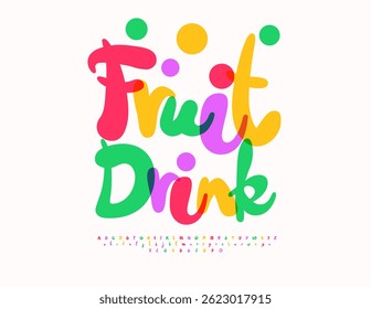 Vector Joyful label Fruit Drink. Festive Colorful Font. Bright Funny  Alphabet Letters and Numbers.