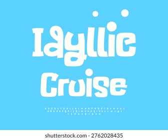 Vector Joyful poster Idyllic Cruise. Playful White Font. Funny Alphabet Letters and Numbers set.