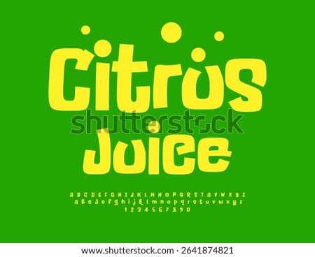 Vector Joyful sticker Citrus Juice. Comic Yellow Font. Creative Alphabet Letters and Numbers